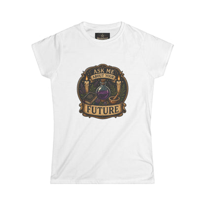 Fortune Teller Tee - "Ask Me About Your Future" Mystic Crystal Ball Women's T-Shirt