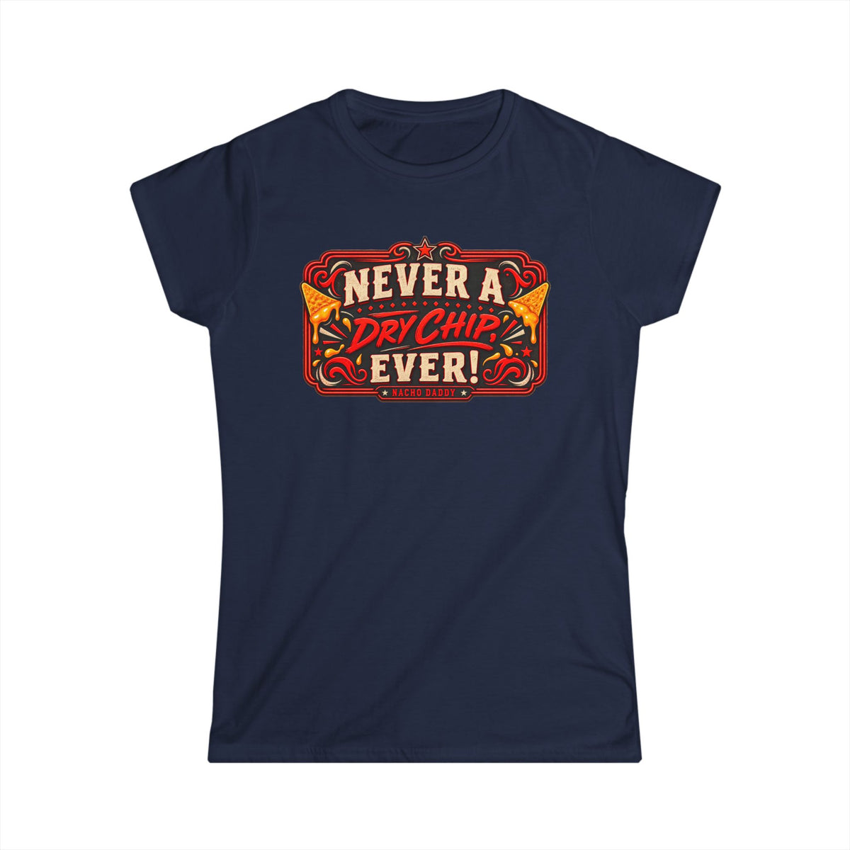 Nacho Daddy - Never a dry chip Women's T-Shirt