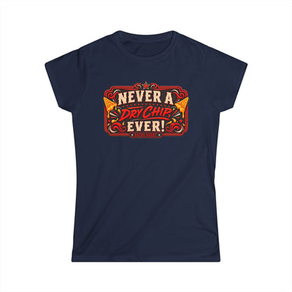 Nacho Daddy - Never a dry chip Women's T-Shirt