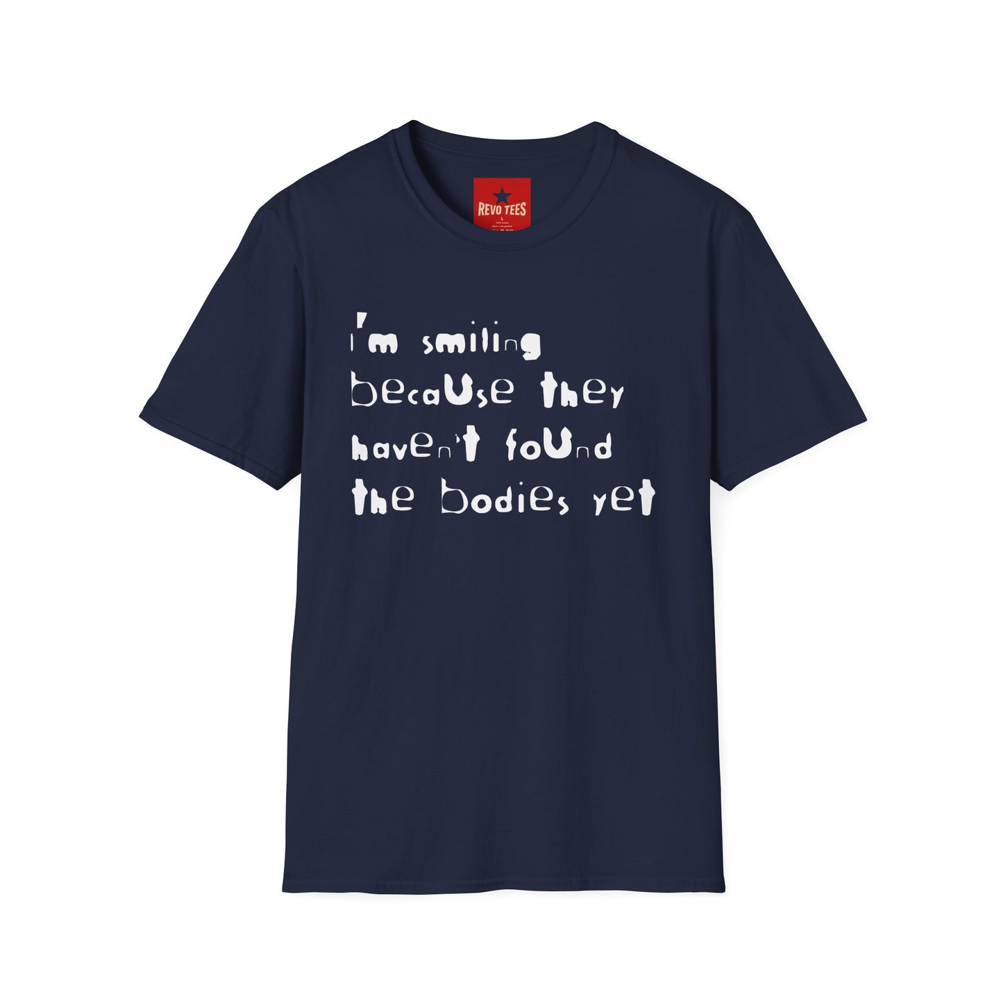 They Haven't Found The Bodies - Unisex Softstyle T-Shirt