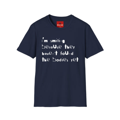 They Haven't Found The Bodies - Unisex Softstyle T-Shirt