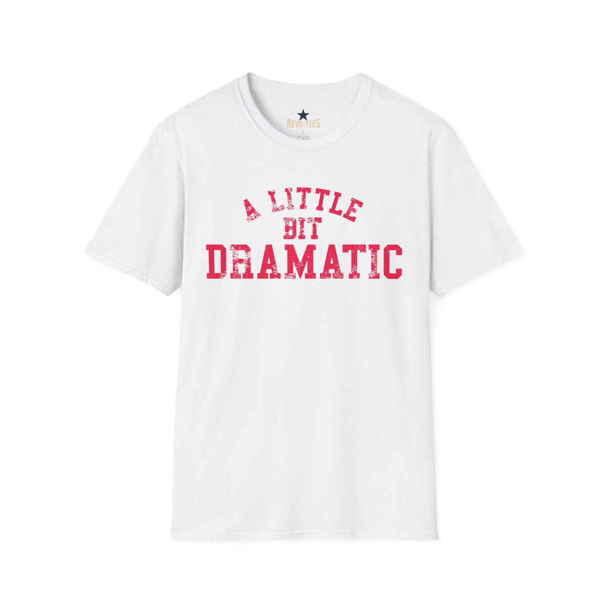 Revotees A Little Bit Dramatic Playful Quote Graphic T-Shirt