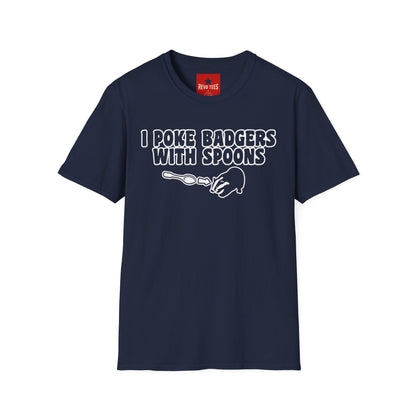 I Poke Badgers With Spoons T-Shirt — Funny Animal Lover Tee