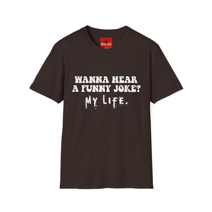 Wanna Hear a Funny Joke - Unisex Softstyle T-Shirt