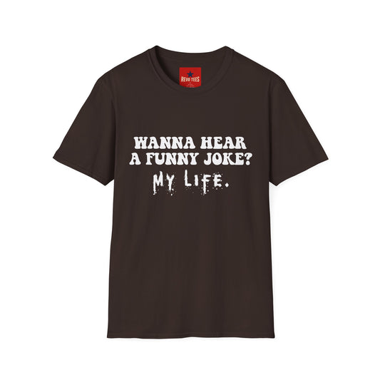Wanna Hear a Funny Joke - Unisex Softstyle T-Shirt