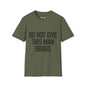 Revotees Do Not Give This Man Drugs Unisex Softstyle T-Shirt - alternate view 4