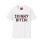 Skinny Bitch! Graphic T-Shirt — Bold Chocolate-Drip Lettering Tee