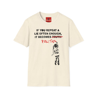 Banksy Politics T-Shirt — "If You Repeat a Lie Often Enough It Becomes Politics" Political Statement Tee