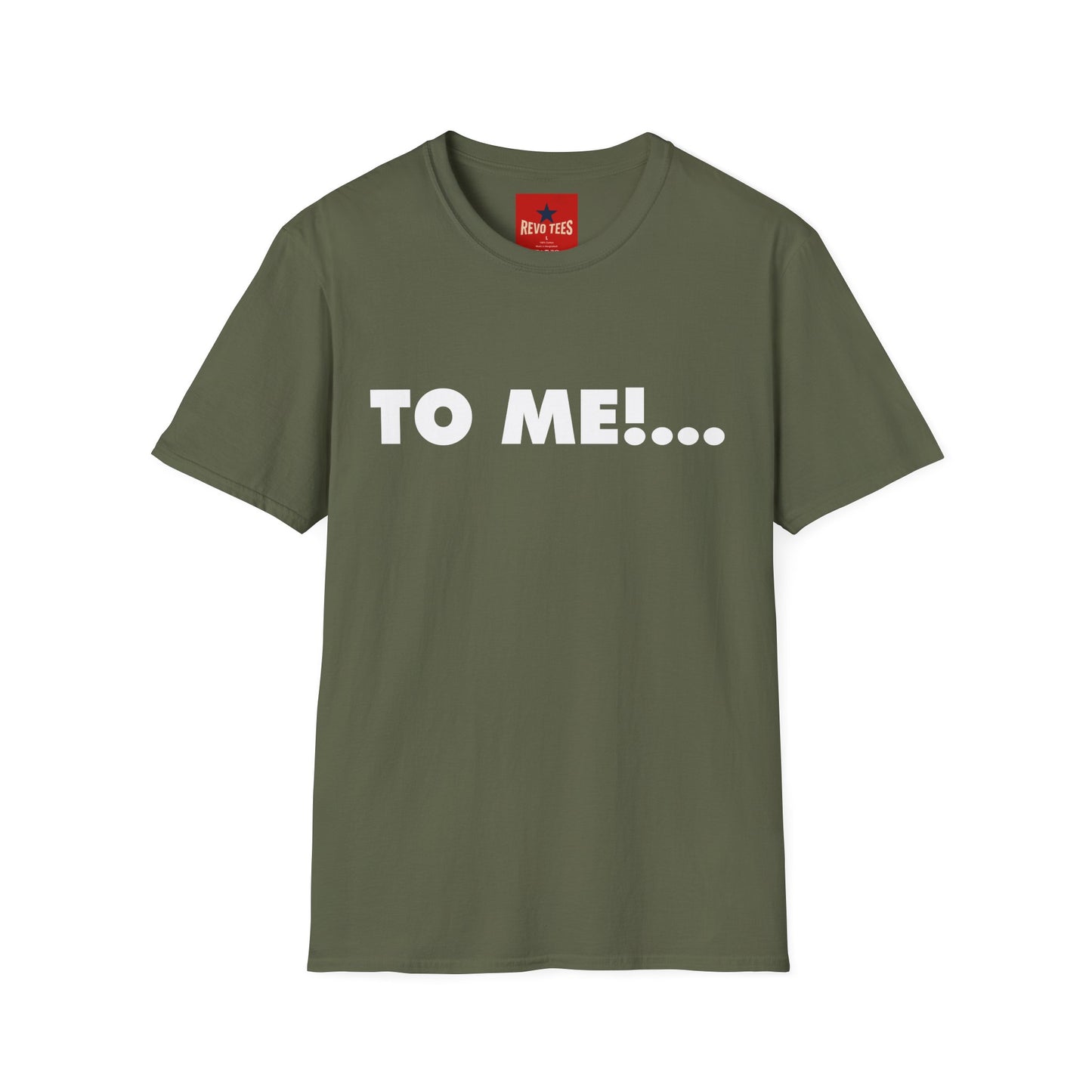 "TO ME!..." Graphic T-Shirt