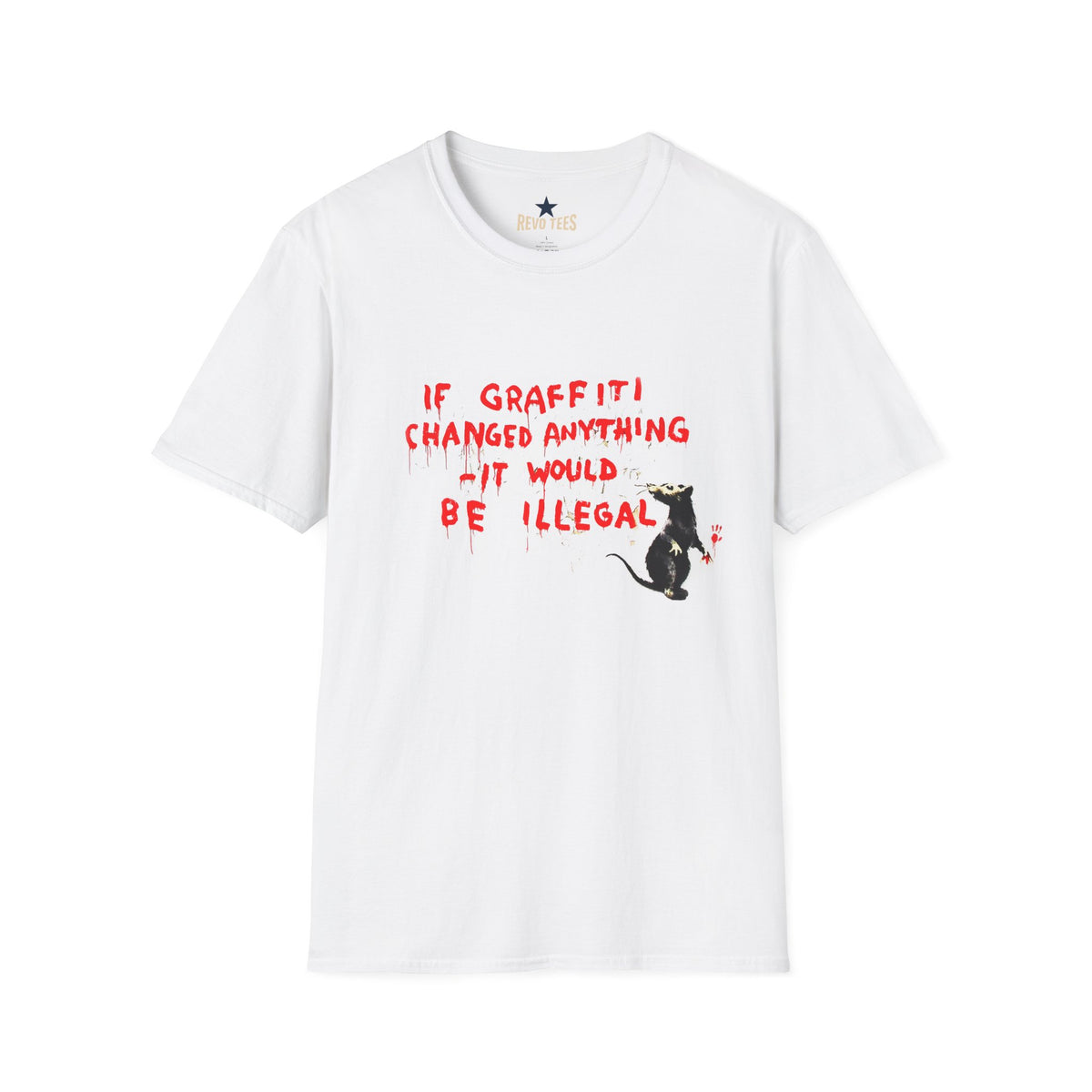 Revotees Banksy If Graffiti Changed Anything It Would Be Illegal Banksy Style Street Art T-Shirt