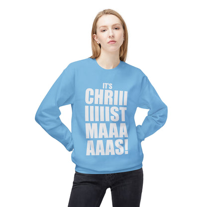 Christmas Shoutout Crewneck Sweatshirt — "It's Chriiistmaaaaas!" Holiday Graphic