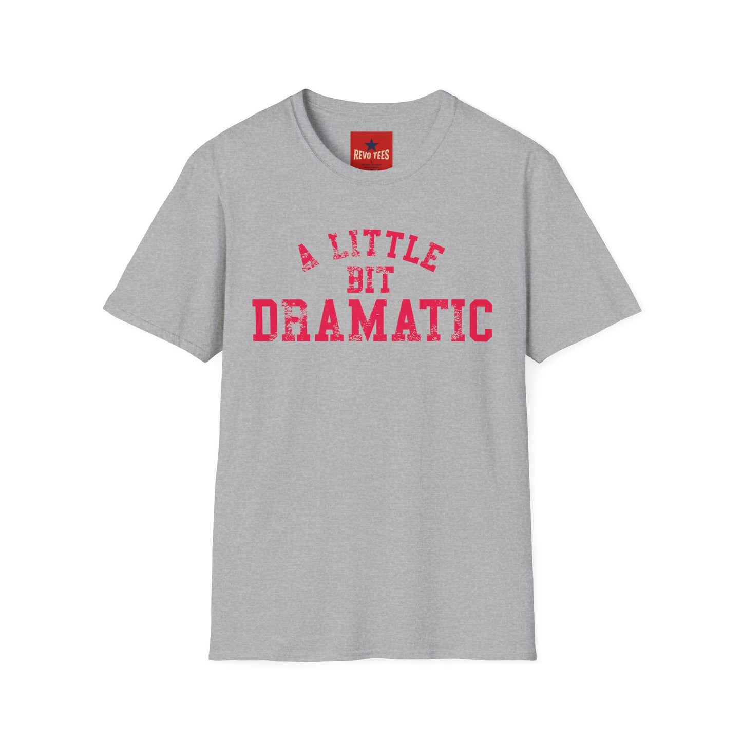 A Little Bit Dramatic T-Shirt — Playful Quote Graphic Tee