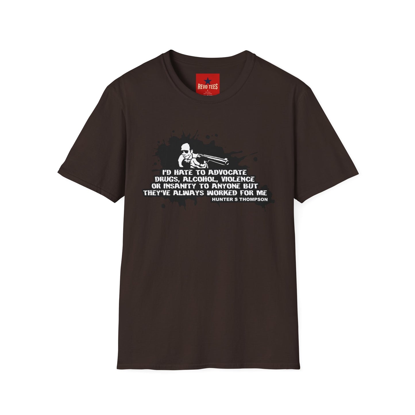 Hunter S. Thompson Quote T-Shirt — "They've Always Worked For Me"