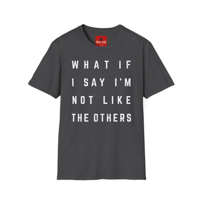 Not Like The Others - Softstyle T-Shirt