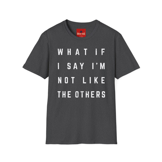 Not Like The Others - Softstyle T-Shirt