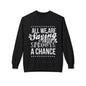 "All We Are Saying Is Give Sprouts a Chance" Cozy Vegan Humor Crewneck Sweatshirt