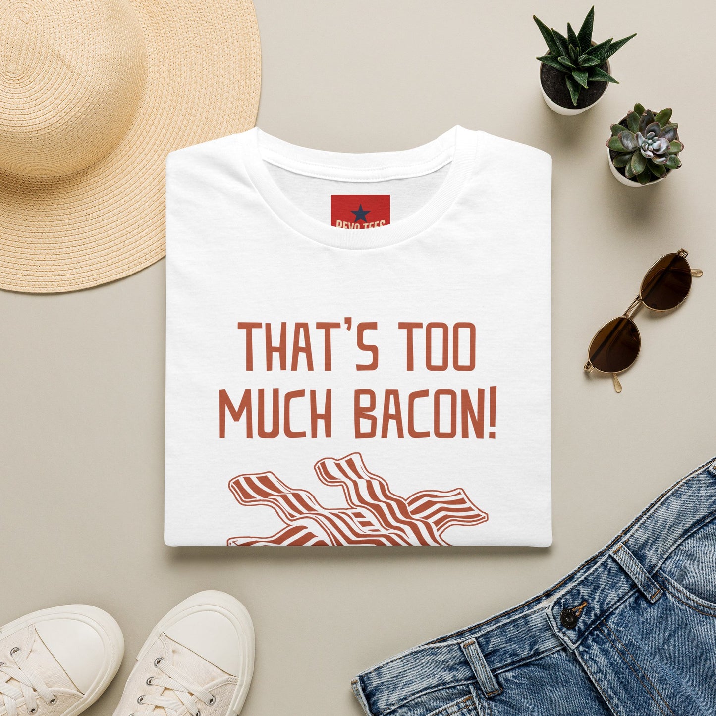 That’s Too Much Bacon T-Shirt — Funny Bacon Graphic Tee (“Said No One, Ever”)