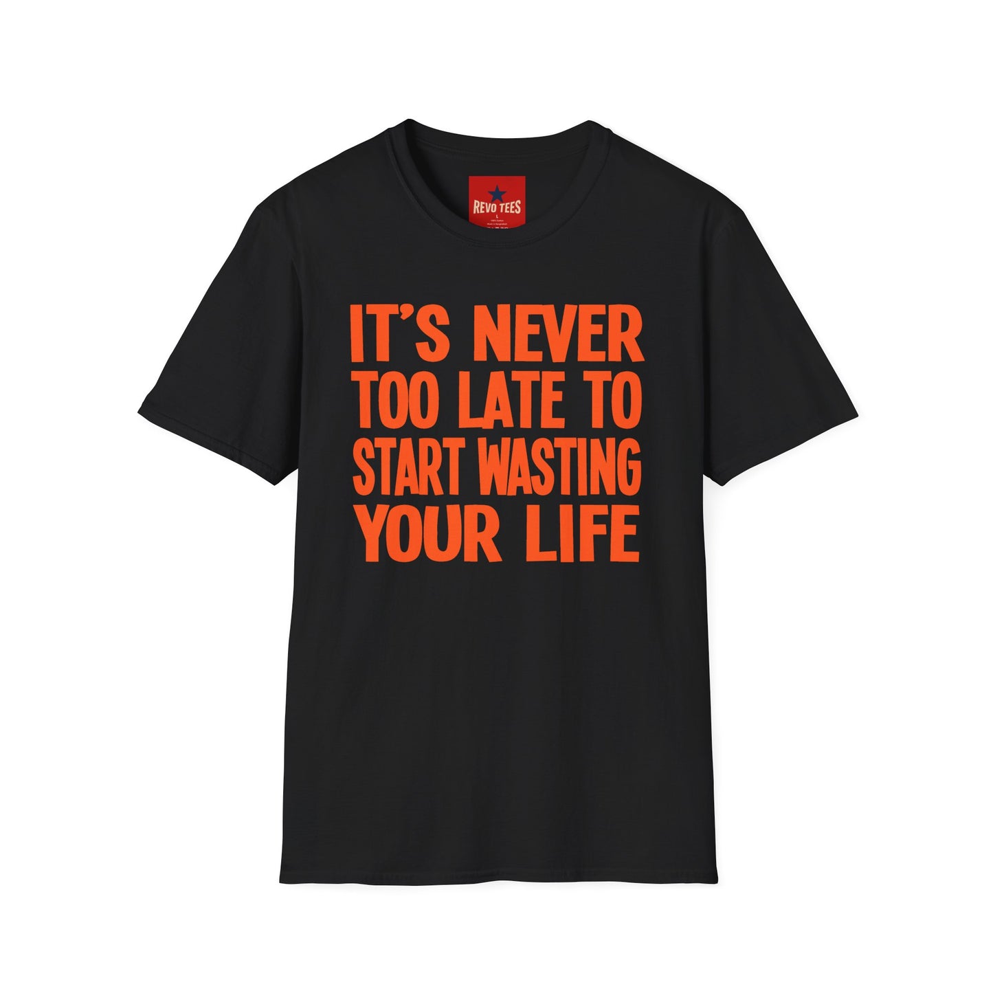 Its Never To Late - Unisex Softstyle T-Shirt