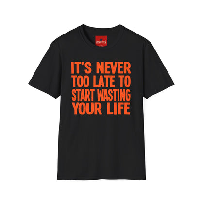 Its Never To Late - Unisex Softstyle T-Shirt