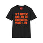 Its Never To Late - Unisex Softstyle T-Shirt
