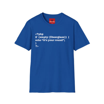 PHP Code Beer T-Shirt — “if (empty(beerglass)) { echo "it's your round"; }” Programmer Tee