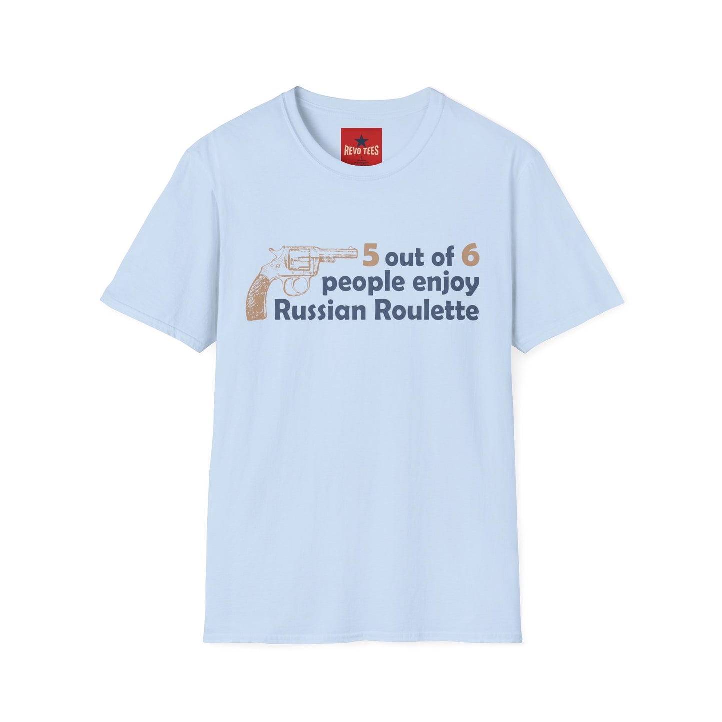 Funny Russian Roulette Tee — "5 out of 6 people enjoy Russian Roulette" Graphic T-Shirt