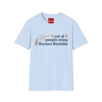 Funny Russian Roulette Tee — "5 out of 6 people enjoy Russian Roulette" Graphic T-Shirt