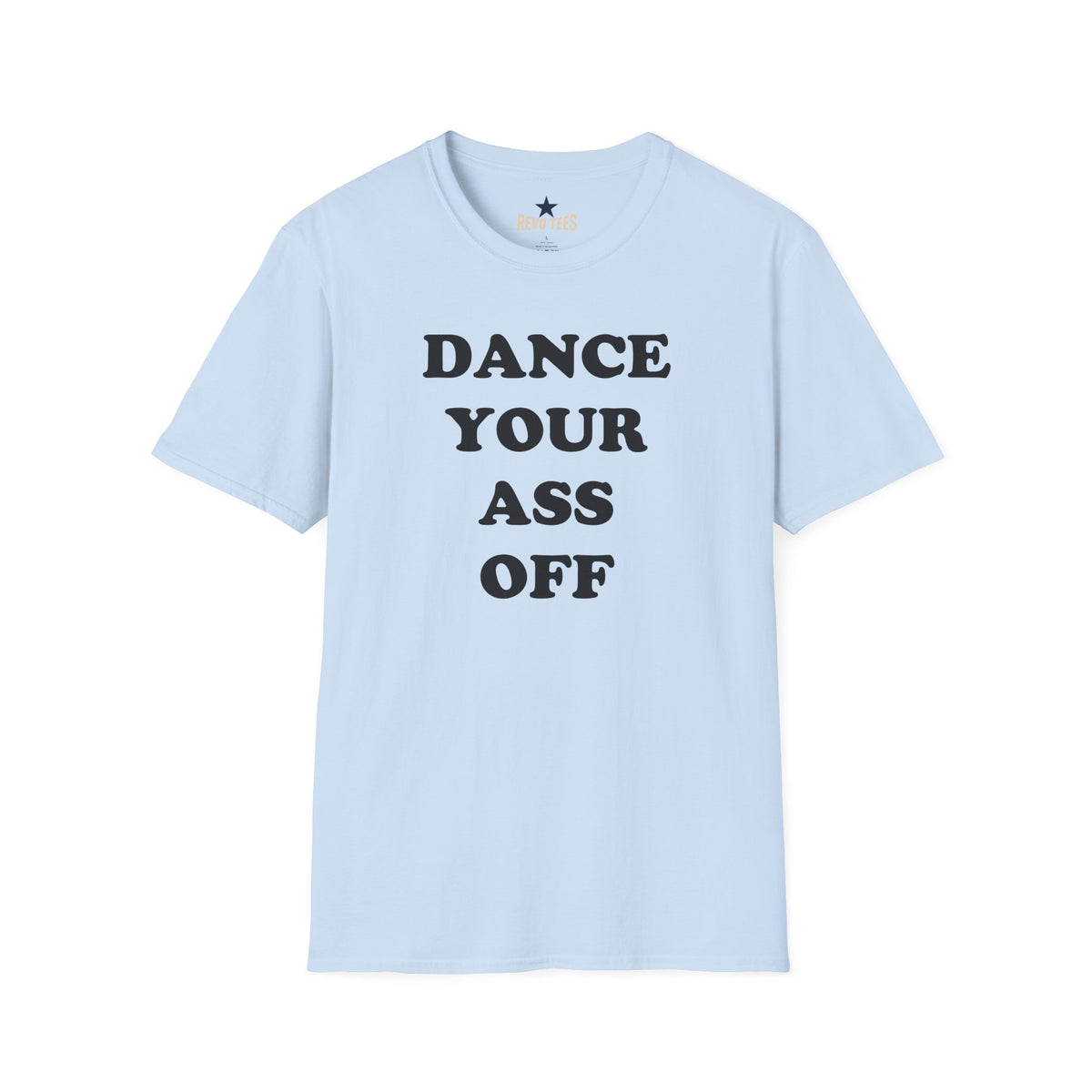 Revotees Dance Your Ass Off Bold Motivational Dance T-Shirt - alternate view 6