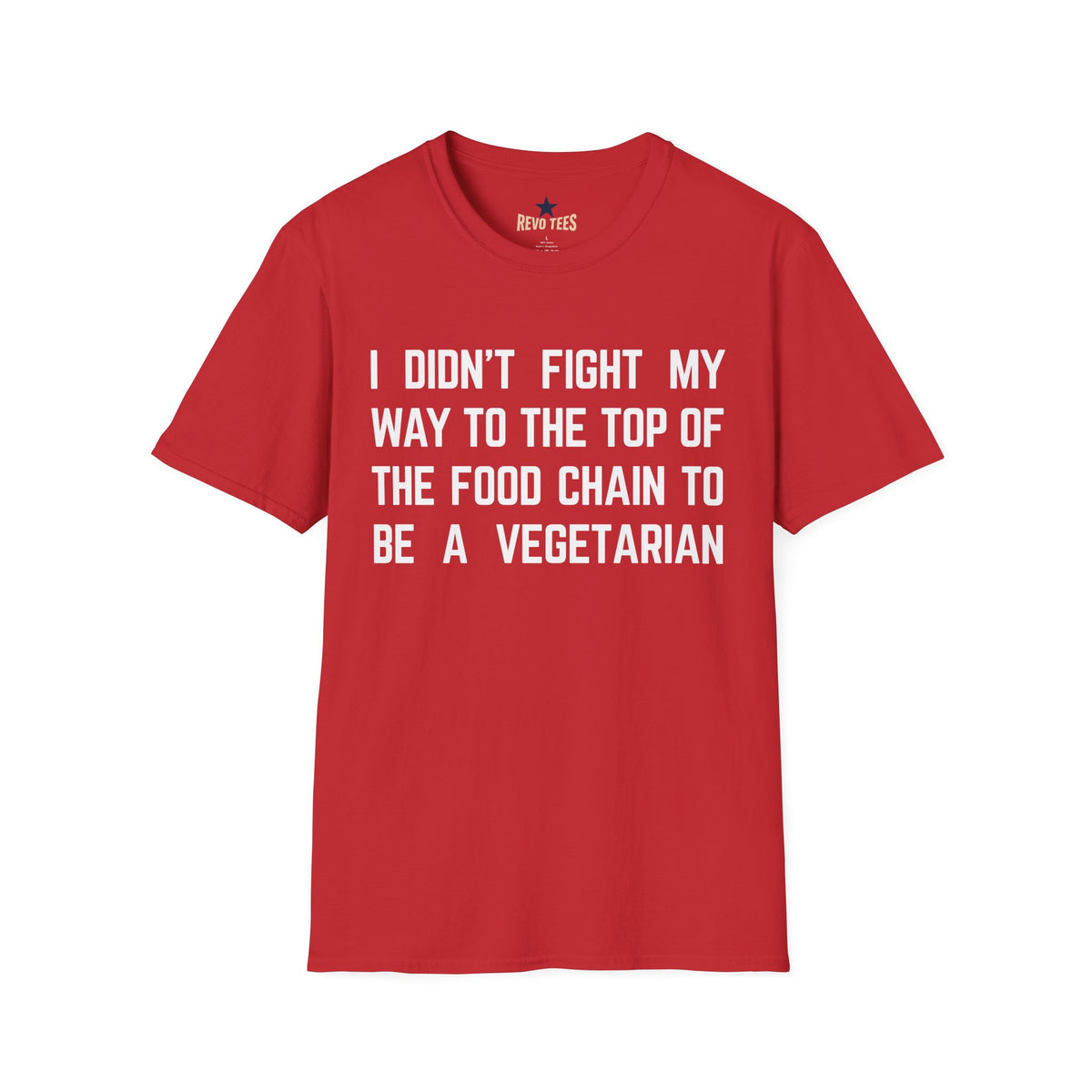 Revotees I Didn T Fight My Way to the Top of the Food Chain to Be a Vegetarian Funny Vegan Meat Lover - alternate view 9