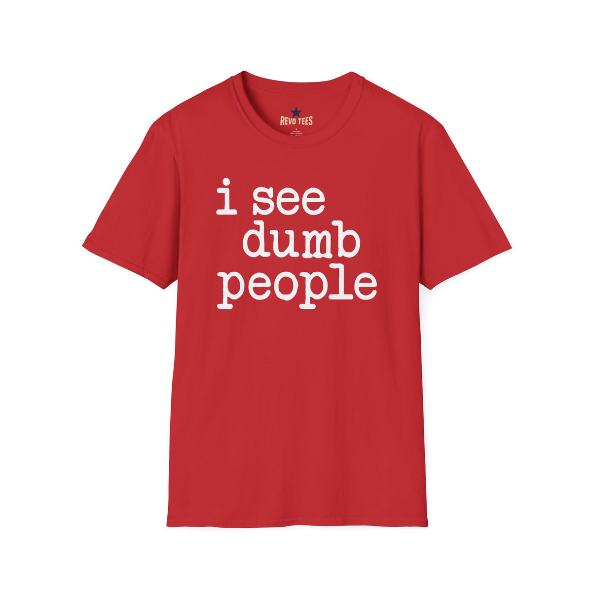 Revotees I See Dumb People Unisex Softstyle T-Shirt - alternate view 9
