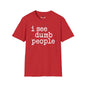 Revotees I See Dumb People Unisex Softstyle T-Shirt - alternate view 9