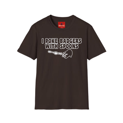 I Poke Badgers With Spoons T-Shirt — Funny Animal Lover Tee