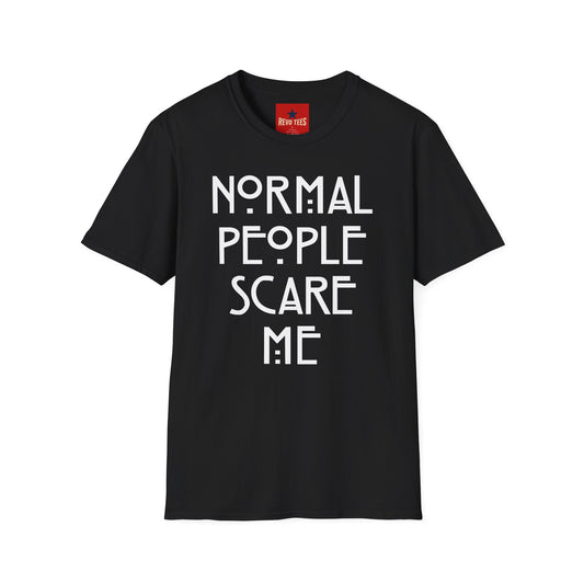 Normal People Scare Me - Unisex Softstyle T-Shirt