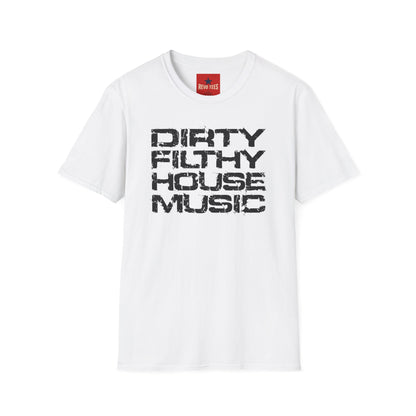 House Music T-Shirt — "Dirty Filthy House Music" Graphic Tee for DJs & EDM Fans
