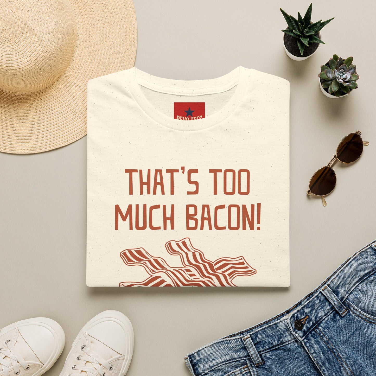 That’s Too Much Bacon T-Shirt — Funny Bacon Graphic Tee (“Said No One, Ever”)