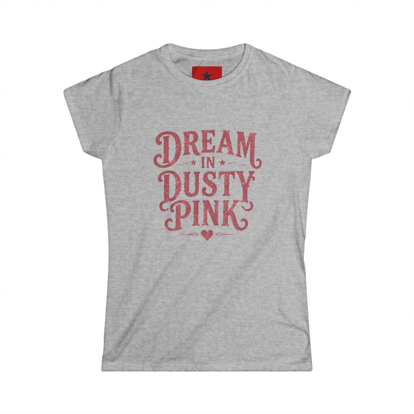 Dream in Dusty Pink Tee — Women's Vintage Script Graphic Shirt