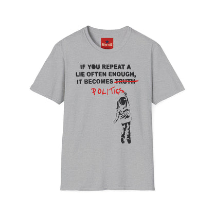 Banksy Politics T-Shirt — "If You Repeat a Lie Often Enough It Becomes Politics" Political Statement Tee