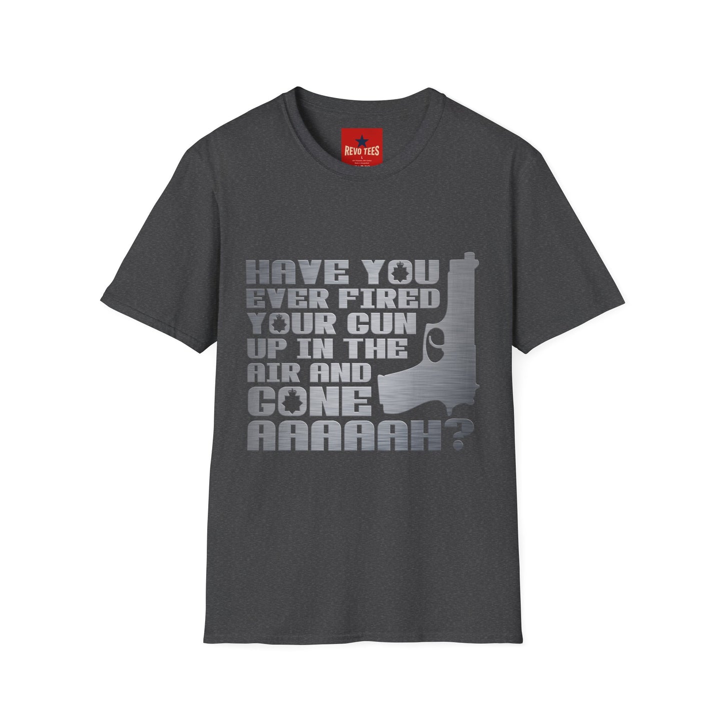 Have You Ever Fired Your Gun Up In The Air? T-Shirt — Funny Gun Quote Tee for Outdoors & Casual Wear