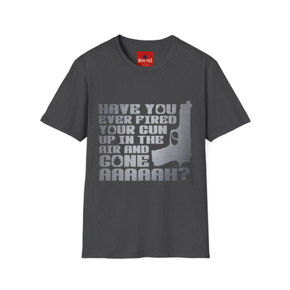 Have You Ever Fired Your Gun Up In The Air? T-Shirt — Funny Gun Quote Tee for Outdoors & Casual Wear