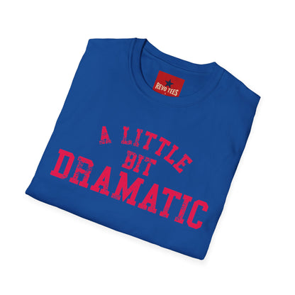 A Little Bit Dramatic T-Shirt — Playful Quote Graphic Tee