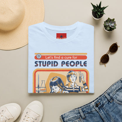 Retro Science Tee — "Let's Find a Cure for Stupid People" Graphic T-Shirt