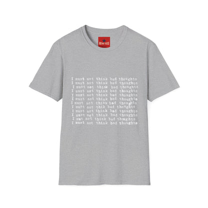 I Must Not Think Bad Thoughts - Must Not Think BadUnisex Softstyle T-Shirt