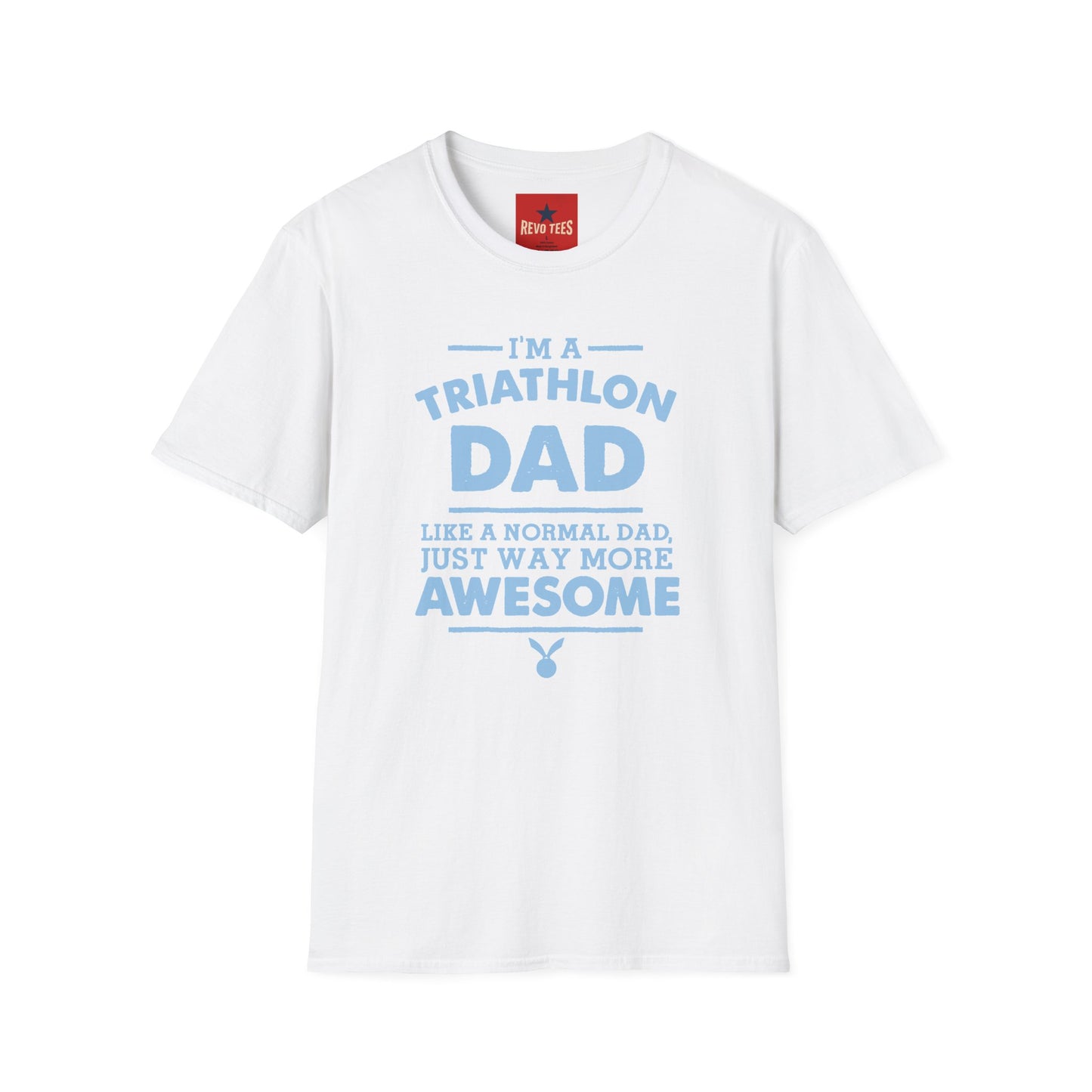 Triathlon Dad T-Shirt — "I'm a Triathlon Dad Like a Normal Dad, Just Way More Awesome"