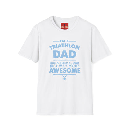 Triathlon Dad T-Shirt — "I'm a Triathlon Dad Like a Normal Dad, Just Way More Awesome"