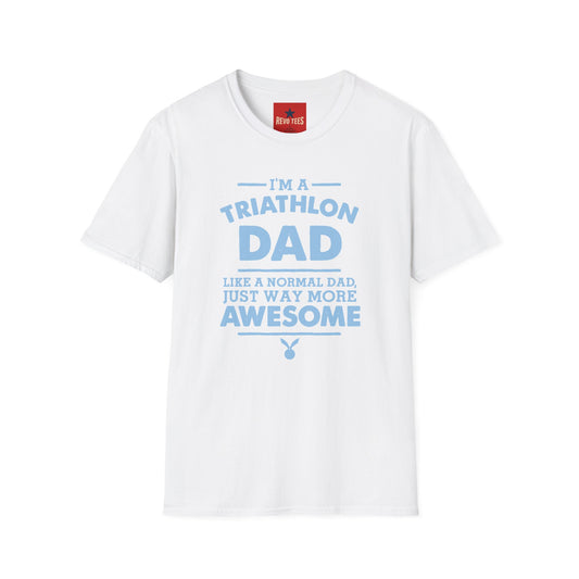 Triathlon Dad T-Shirt — "I'm a Triathlon Dad Like a Normal Dad, Just Way More Awesome"