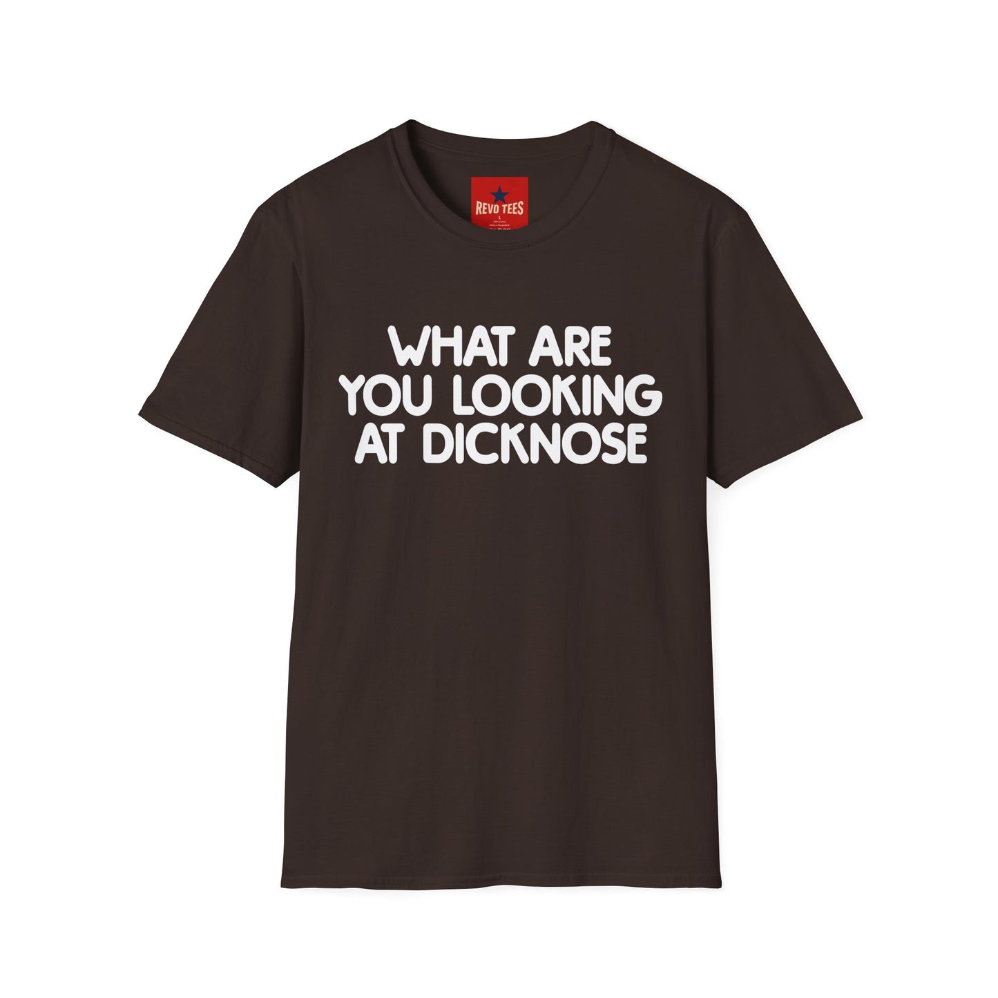 Funny Graphic T-Shirt — "What Are You Looking at Dicknose" Novelty Tee