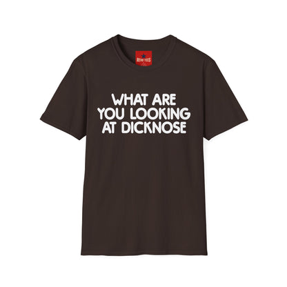 Funny Graphic T-Shirt — "What Are You Looking at Dicknose" Novelty Tee