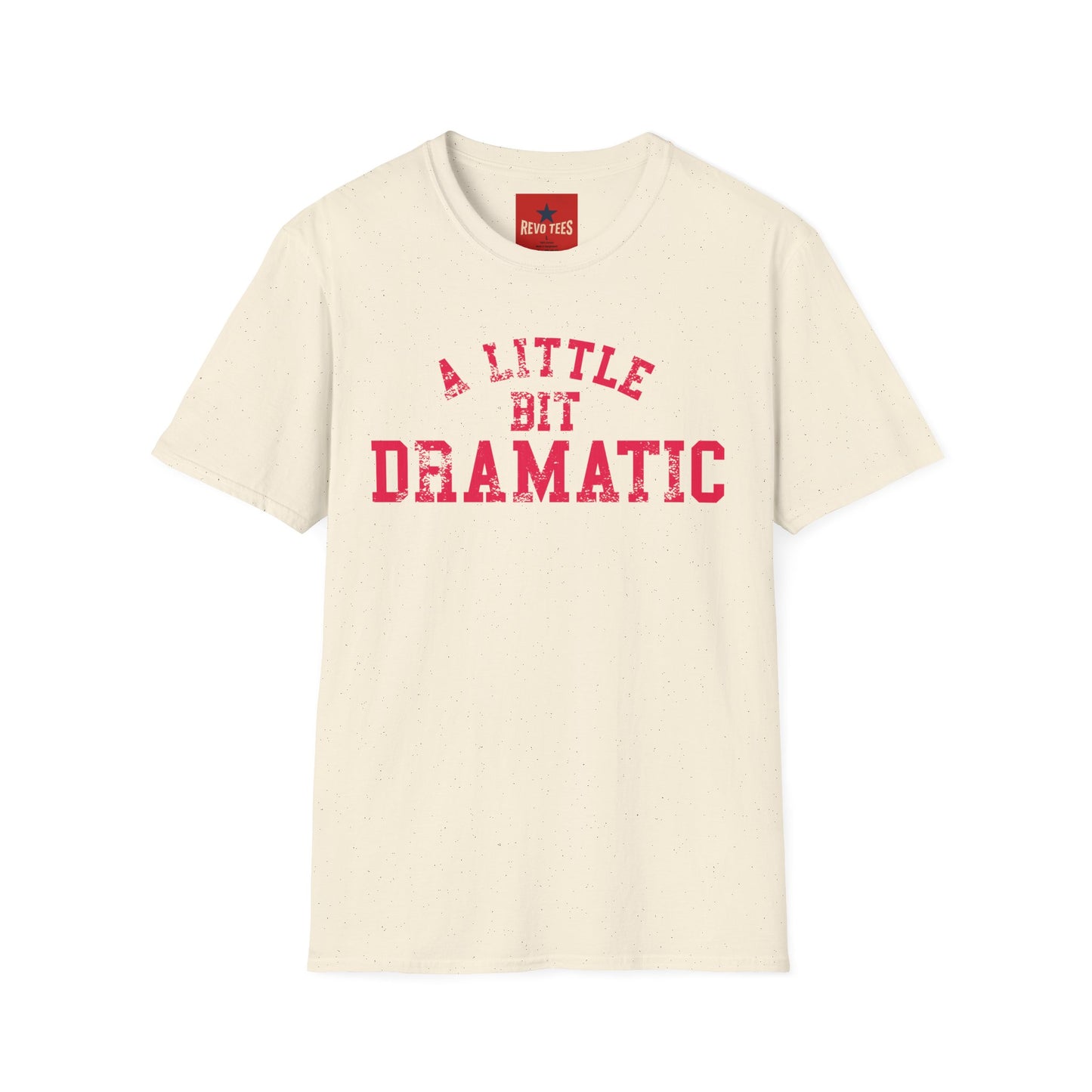 A Little Bit Dramatic T-Shirt — Playful Quote Graphic Tee