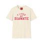 A Little Bit Dramatic T-Shirt — Playful Quote Graphic Tee