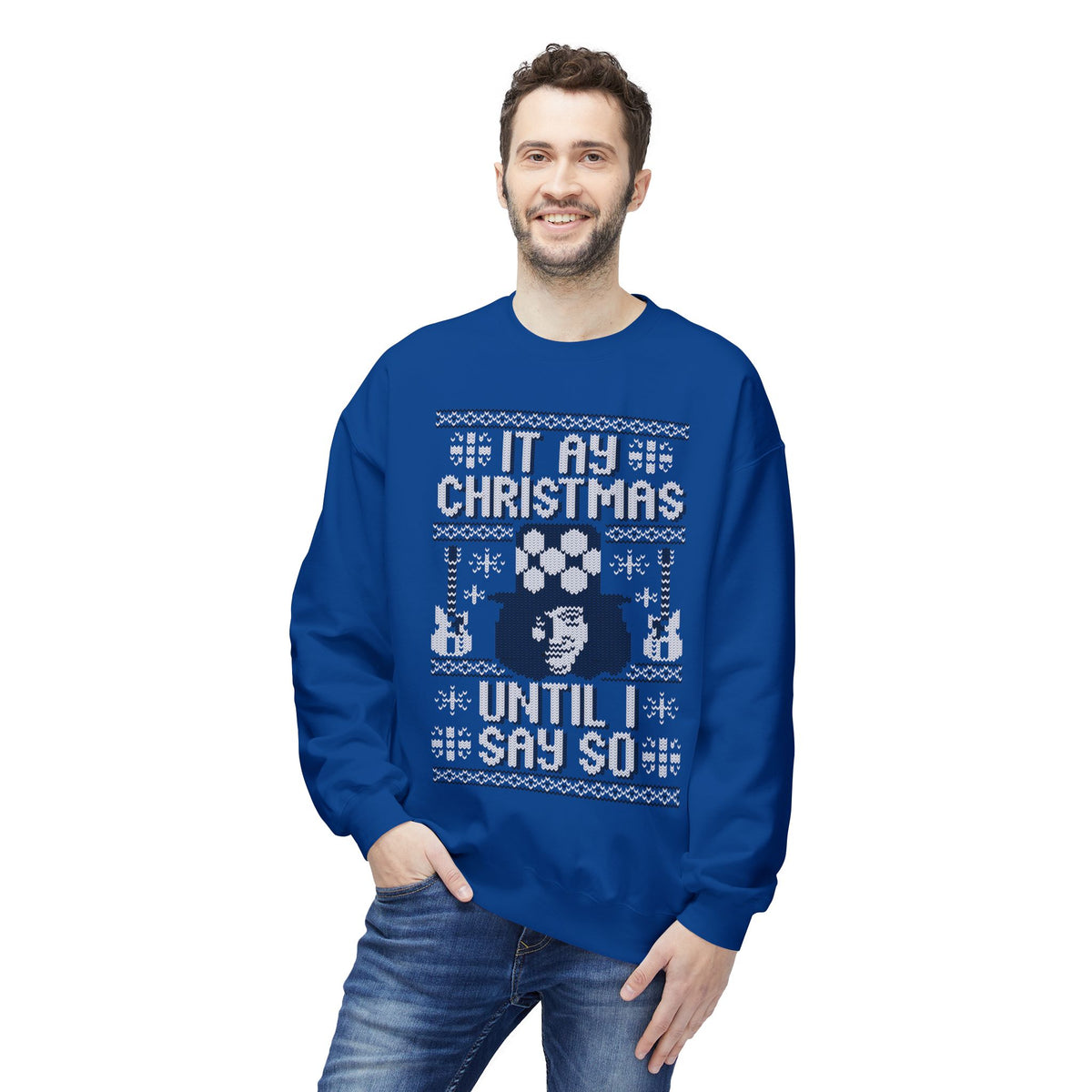 “It’s My Christmas Until I Say So” Ugly Holiday Crewneck Christmas Sweatshirt
